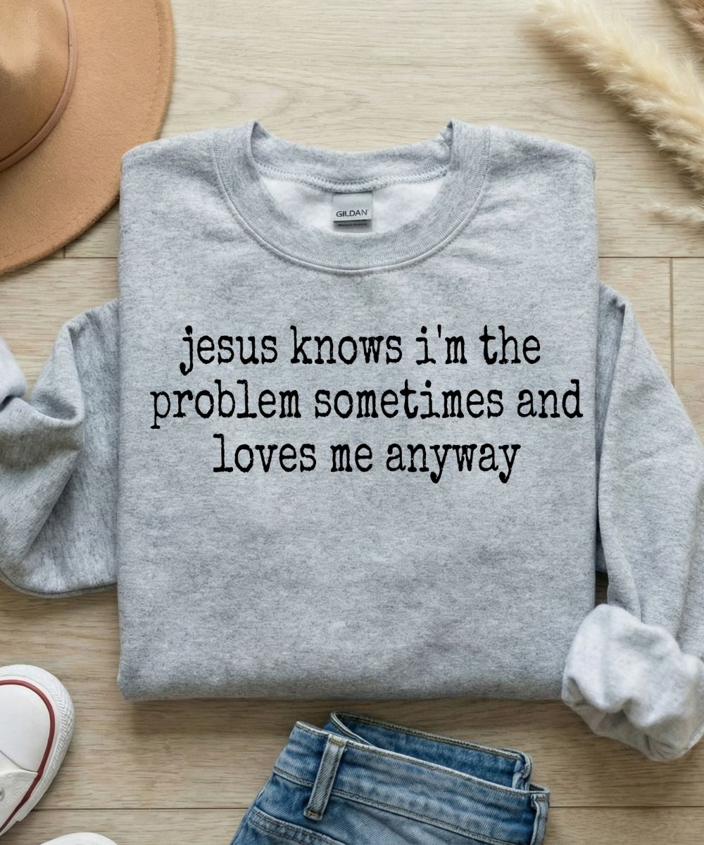 I'm The Problem Sweatshirt