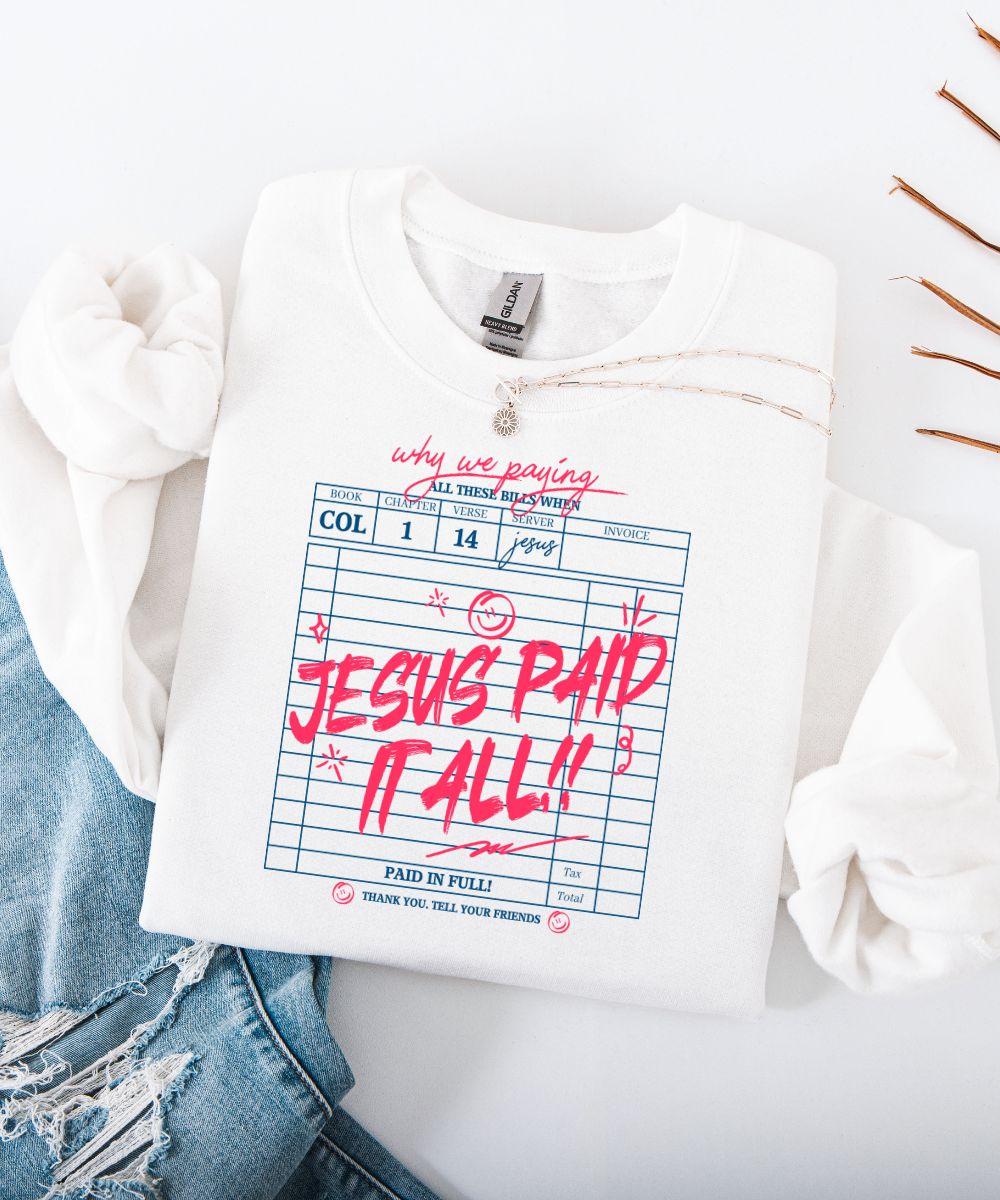 Jesus Paid It All Sweatshirt