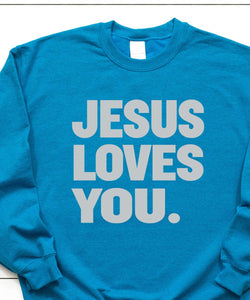 Jesus Loves You Sweatshirt