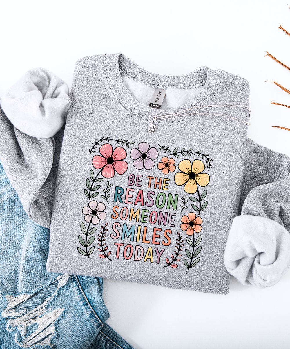 Be The Reason Sweatshirt