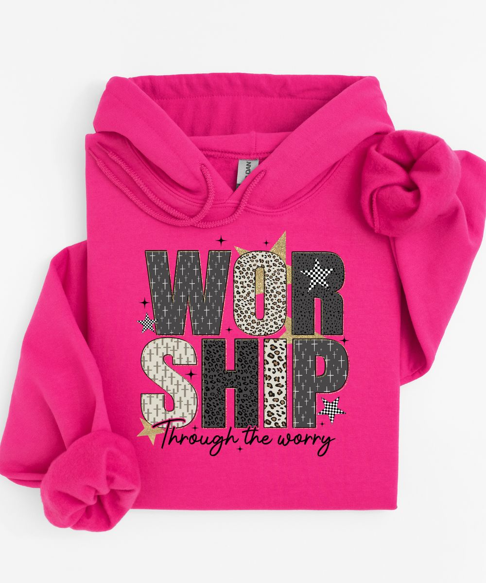 Worship Through The Worry Hoodie