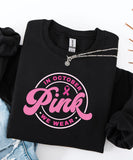 In October We Wear Pink Sweatshirt