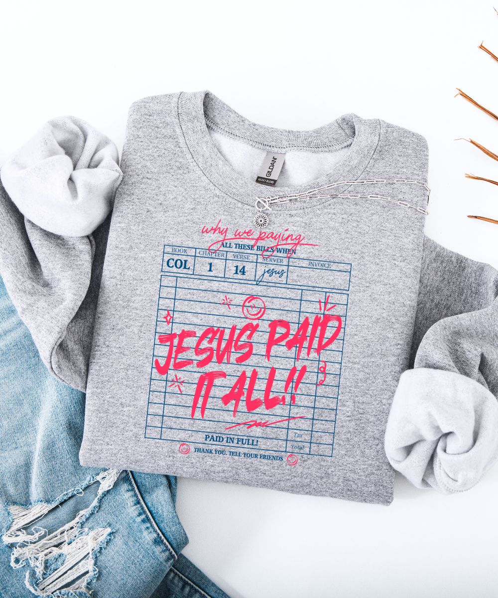 Jesus Paid It All Sweatshirt