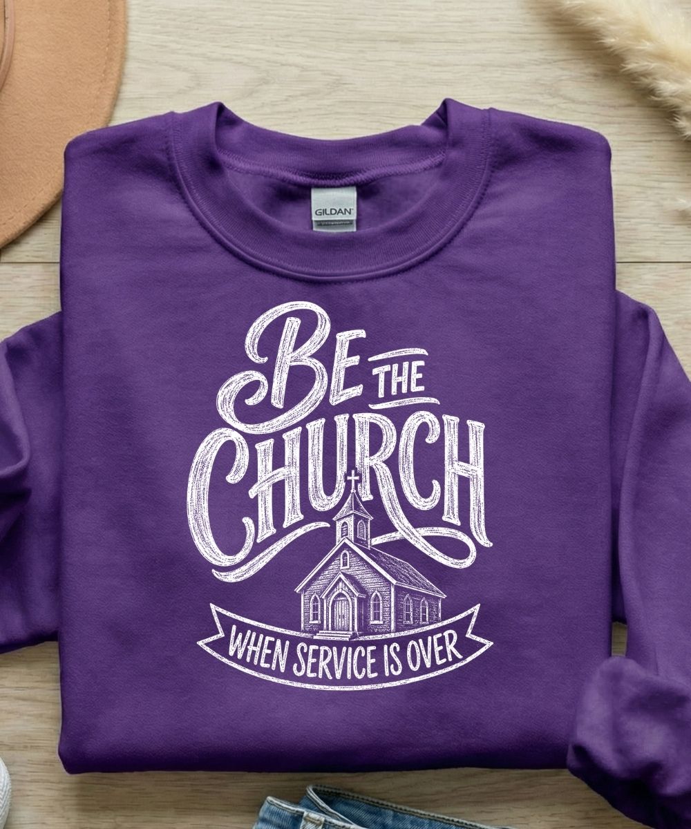 Be The Church Sweatshirt