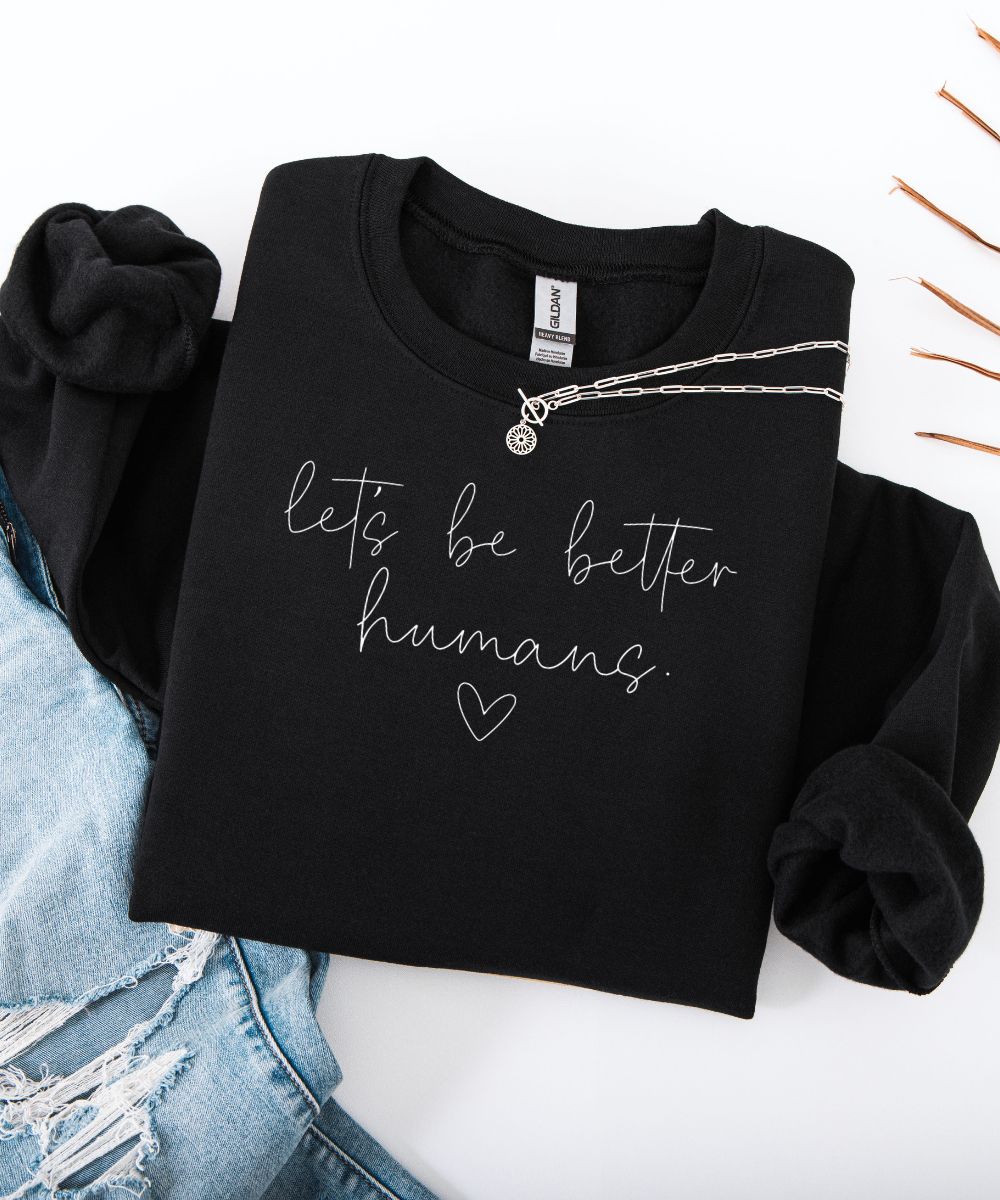 Better Humans Sweatshirt