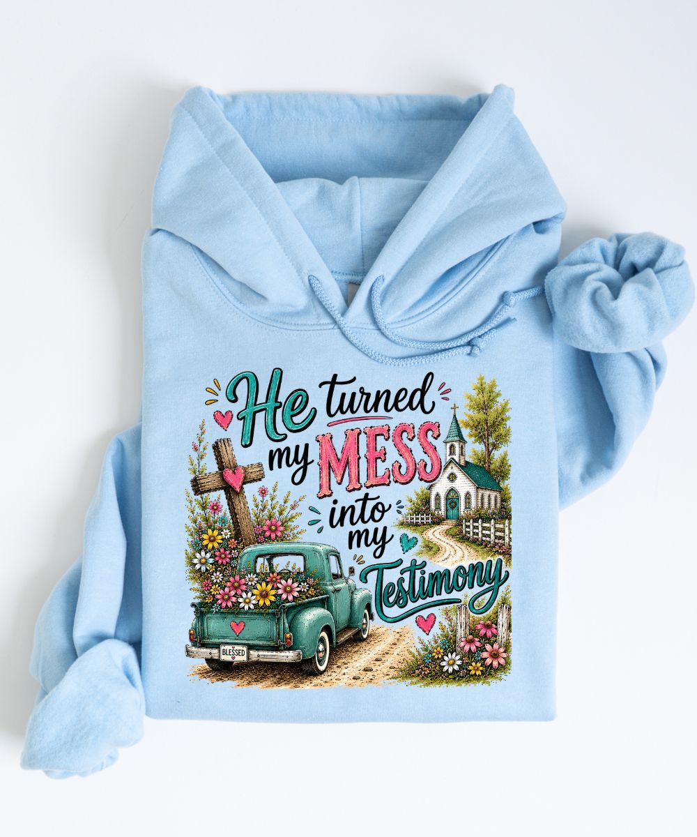 My Mess Into My Testimony Hoodie