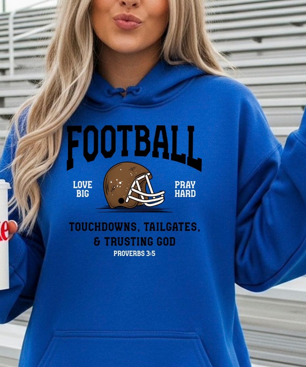 Touchdowns, Tailgates & Trusting God Hoodie