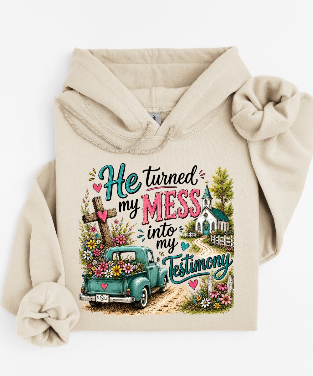 My Mess Into My Testimony Hoodie