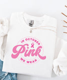 In October We Wear Pink Sweatshirt