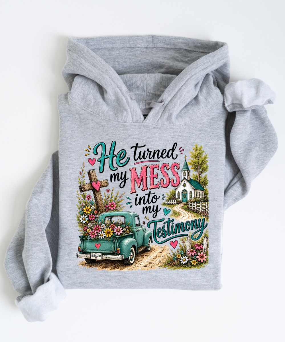 My Mess Into My Testimony Hoodie