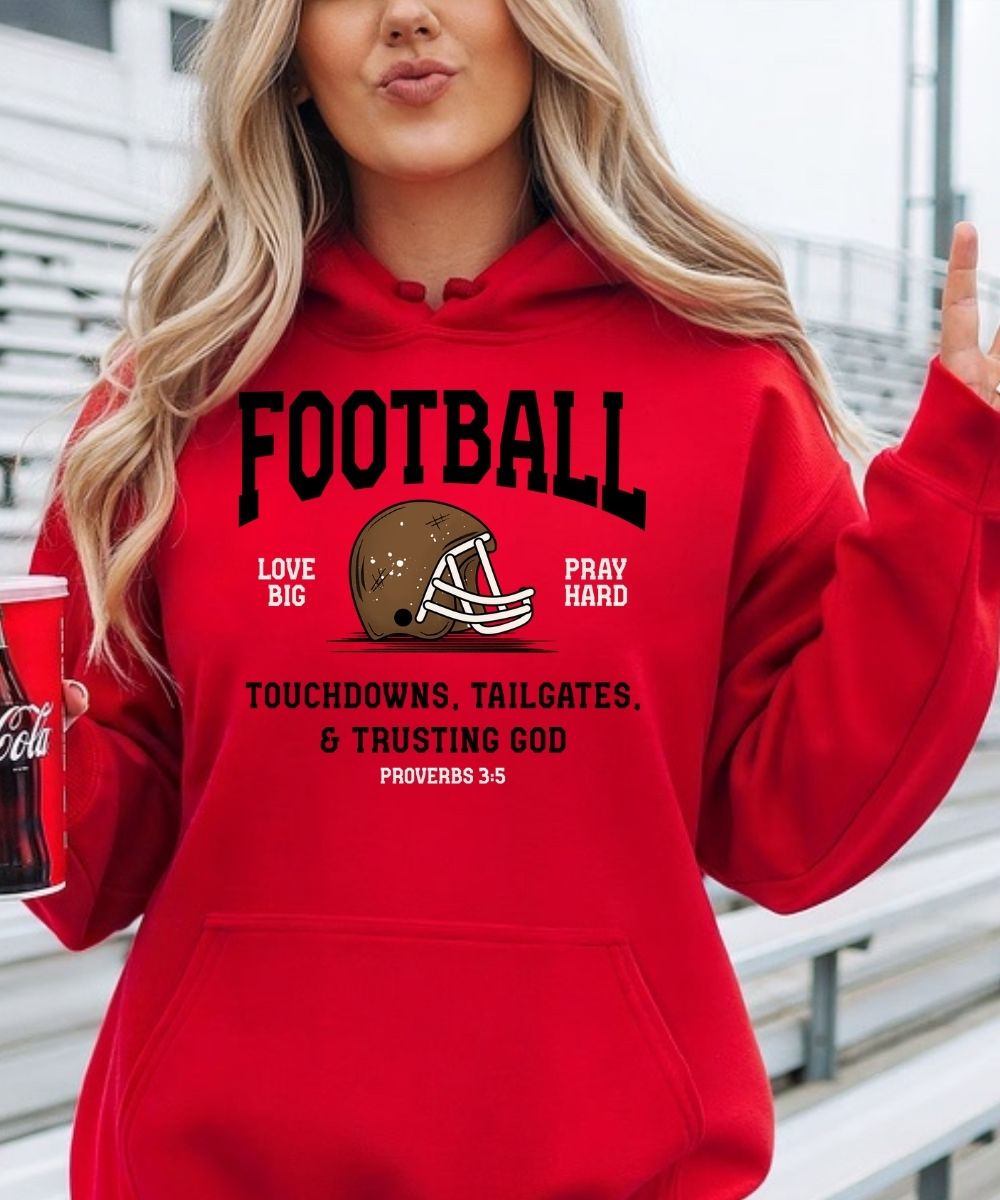 Touchdowns, Tailgates & Trusting God Hoodie