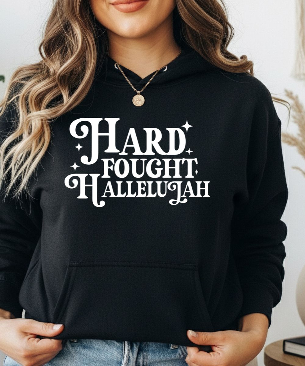 Hard Fought Hallelujah Hoodie