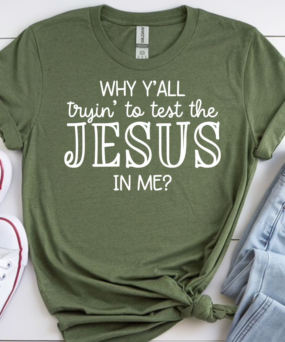 Why Y'all Trying To Test The Jesus In Me