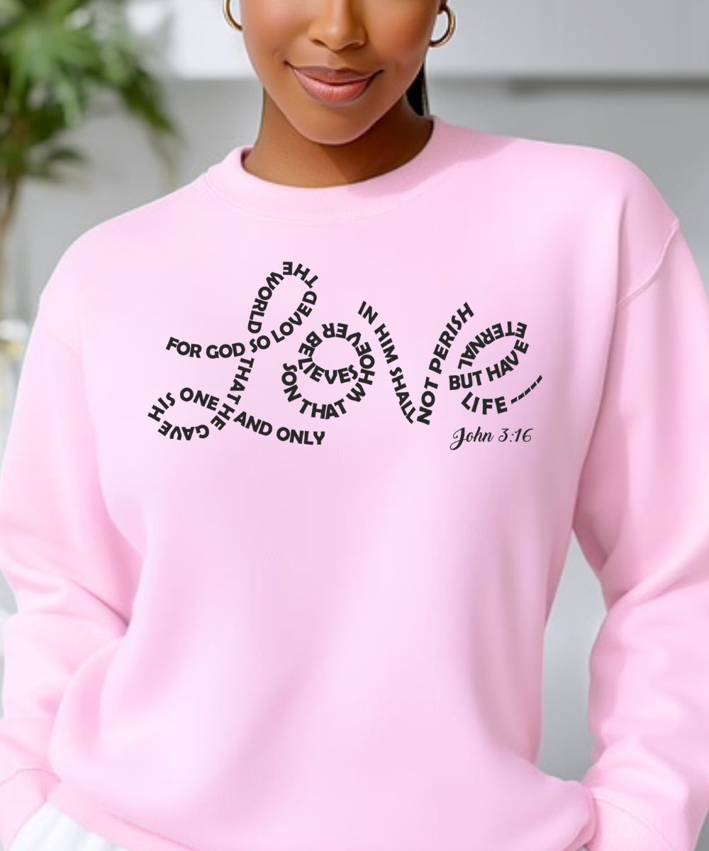 Love. John 3:16 Sweatshirt