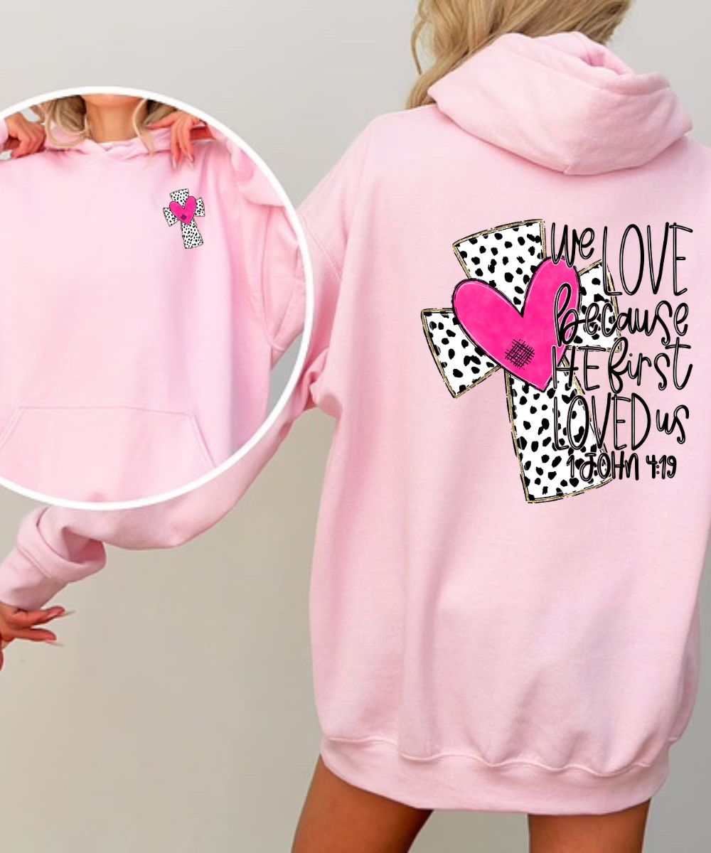 He First Loved Us (Front & Back) Hoodie