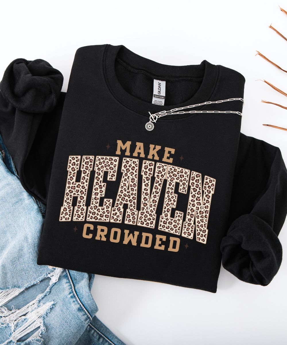 Make Heaven Crowded Sweatshirt