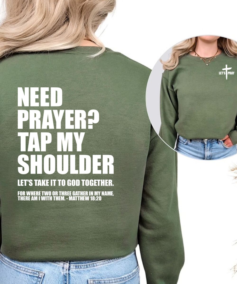 Need A Prayer Sweatshirt (Front&Back)