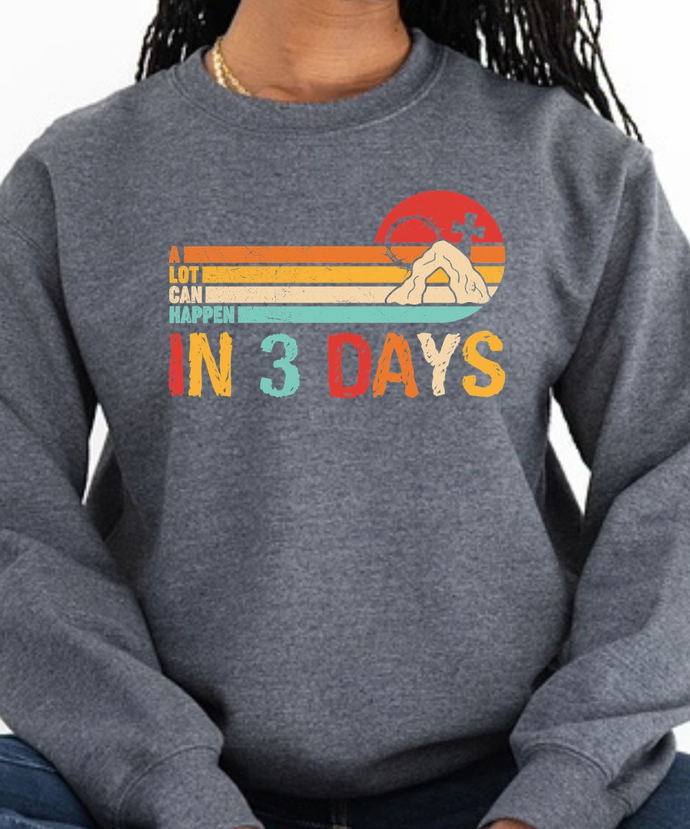 A Lot Can Happen In 3 Days Sweatshirt