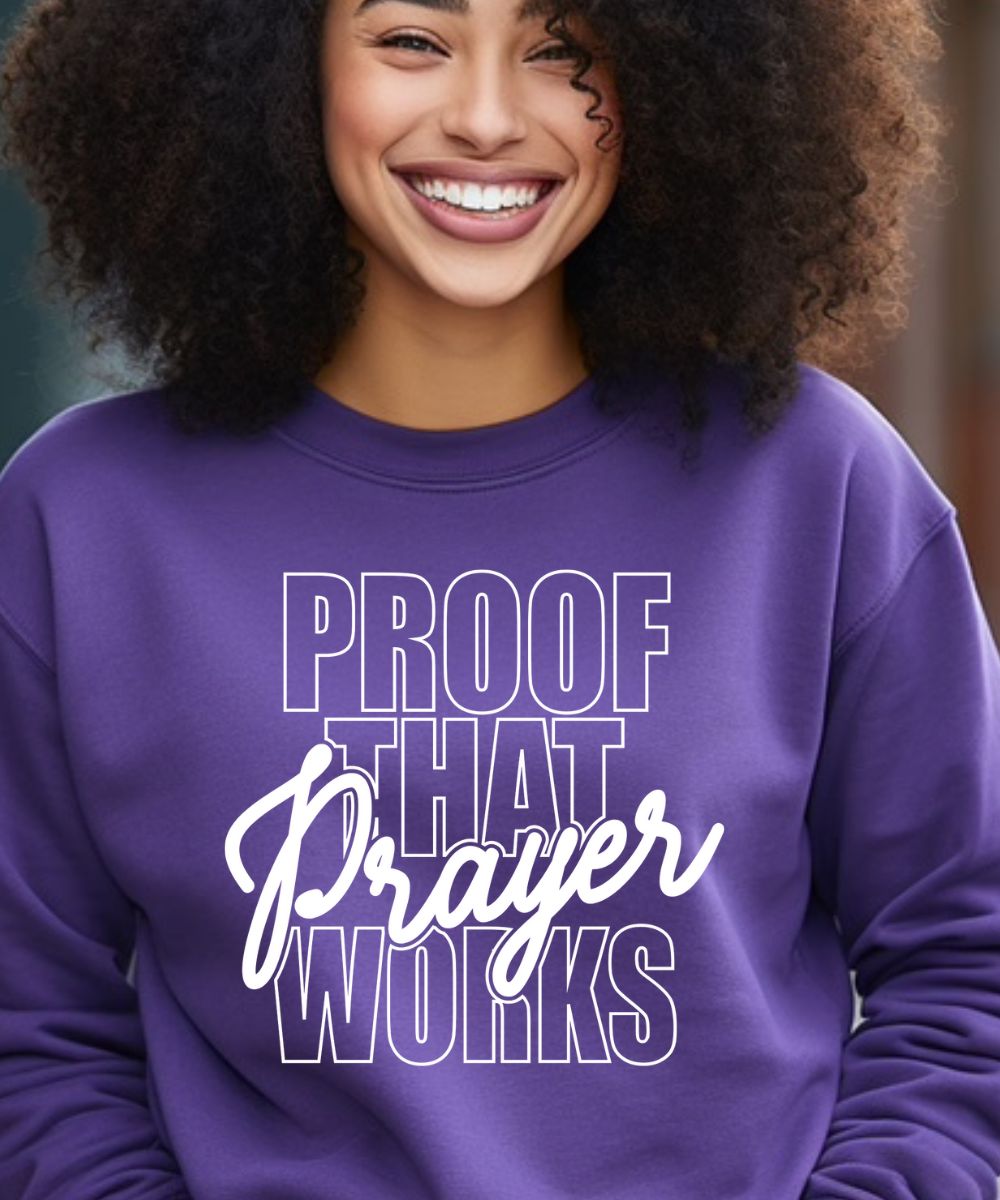 Proof That Prayer Work Sweatshirt