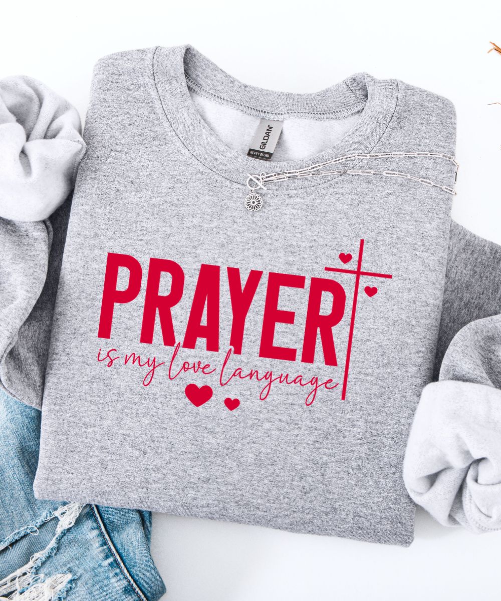 Prayer Is My Love Language Sweatshirt