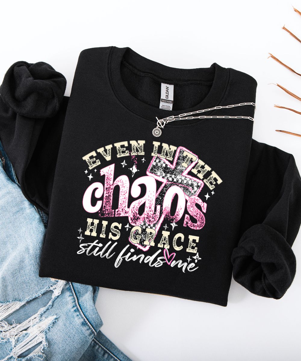 Even In The Chaos Sweatshirt (Distressed Design)