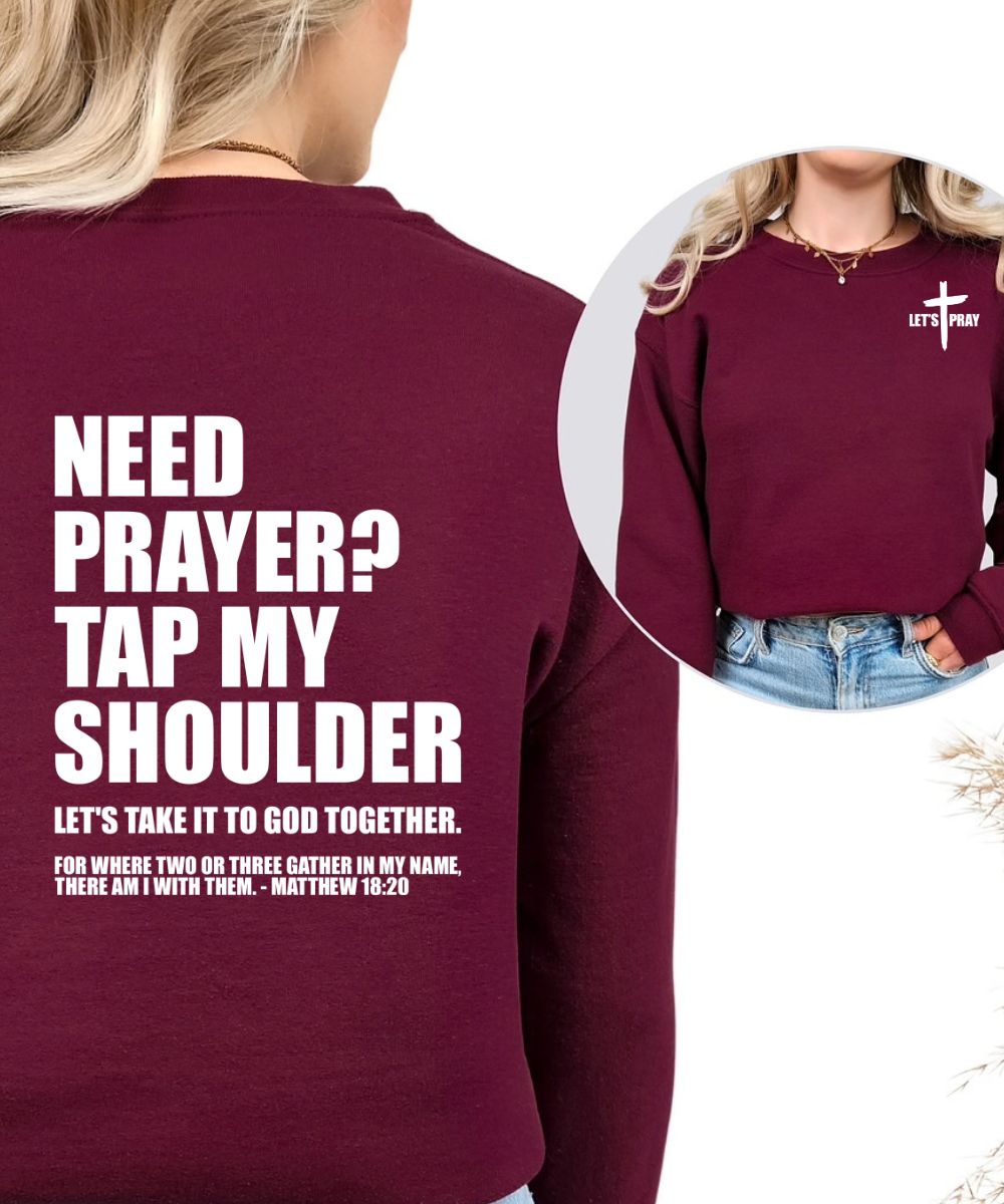 Need Prayer Sweatshirt (Front&Back)
