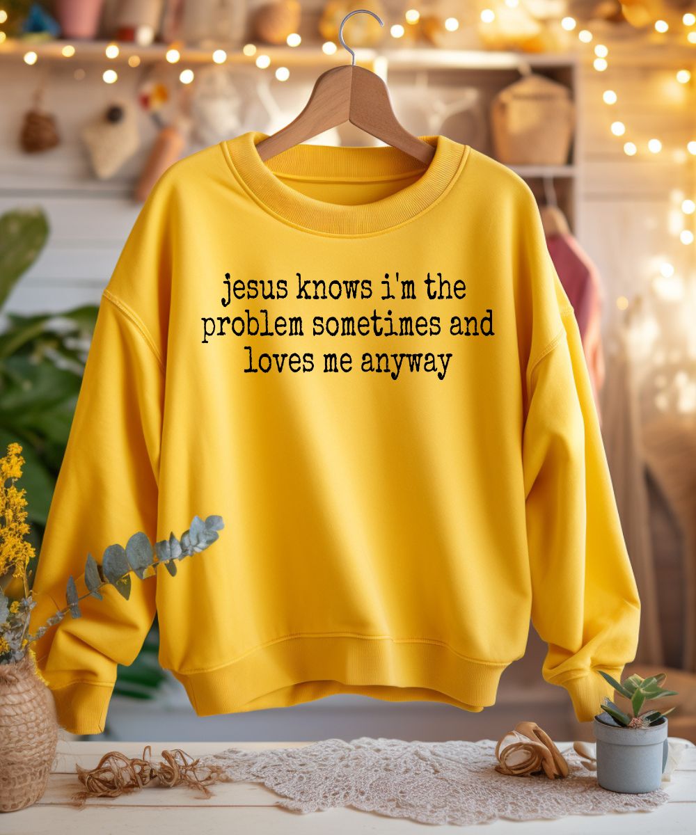 I'm The Problem Sweatshirt