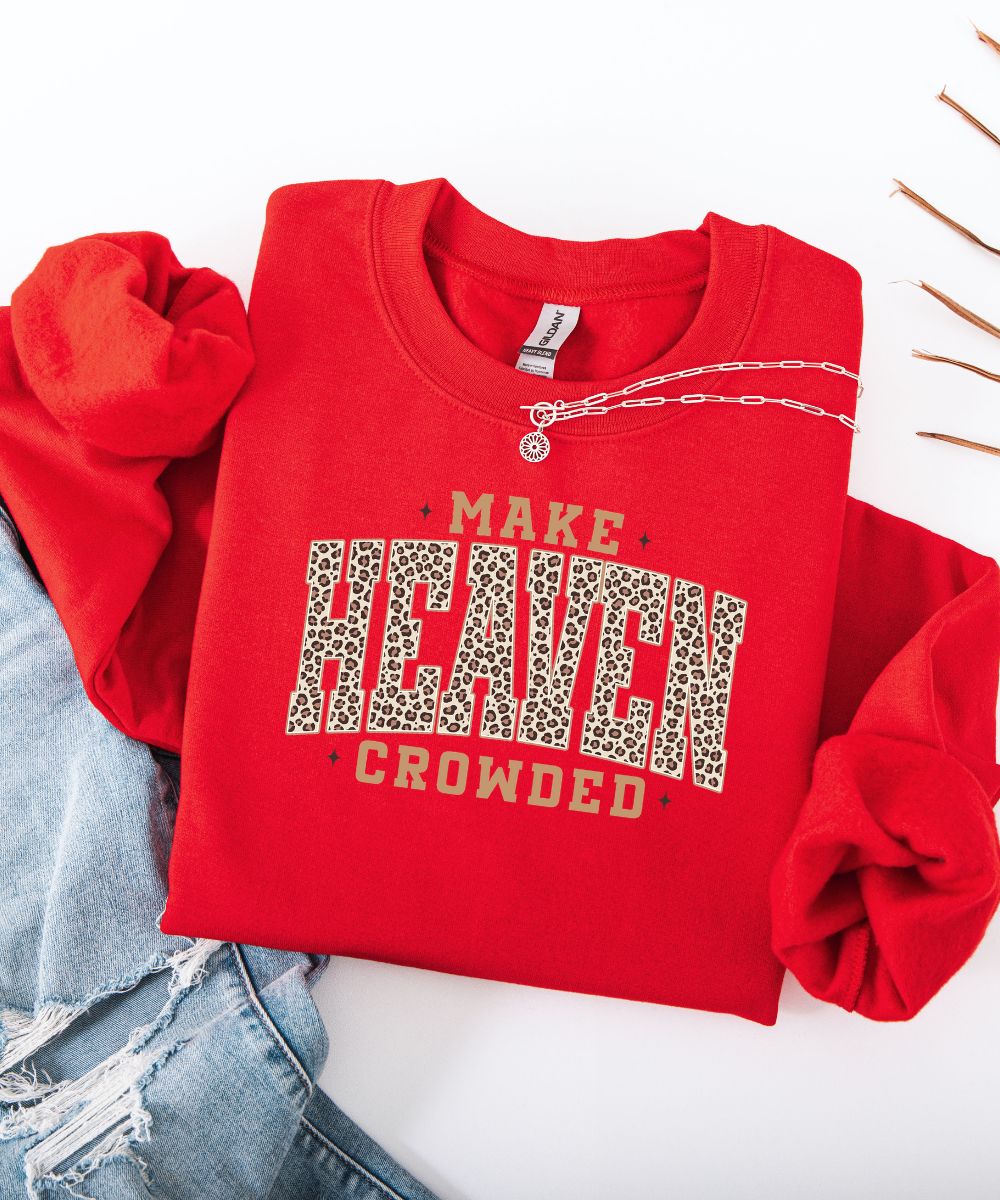 Make Heaven Crowded Sweatshirt