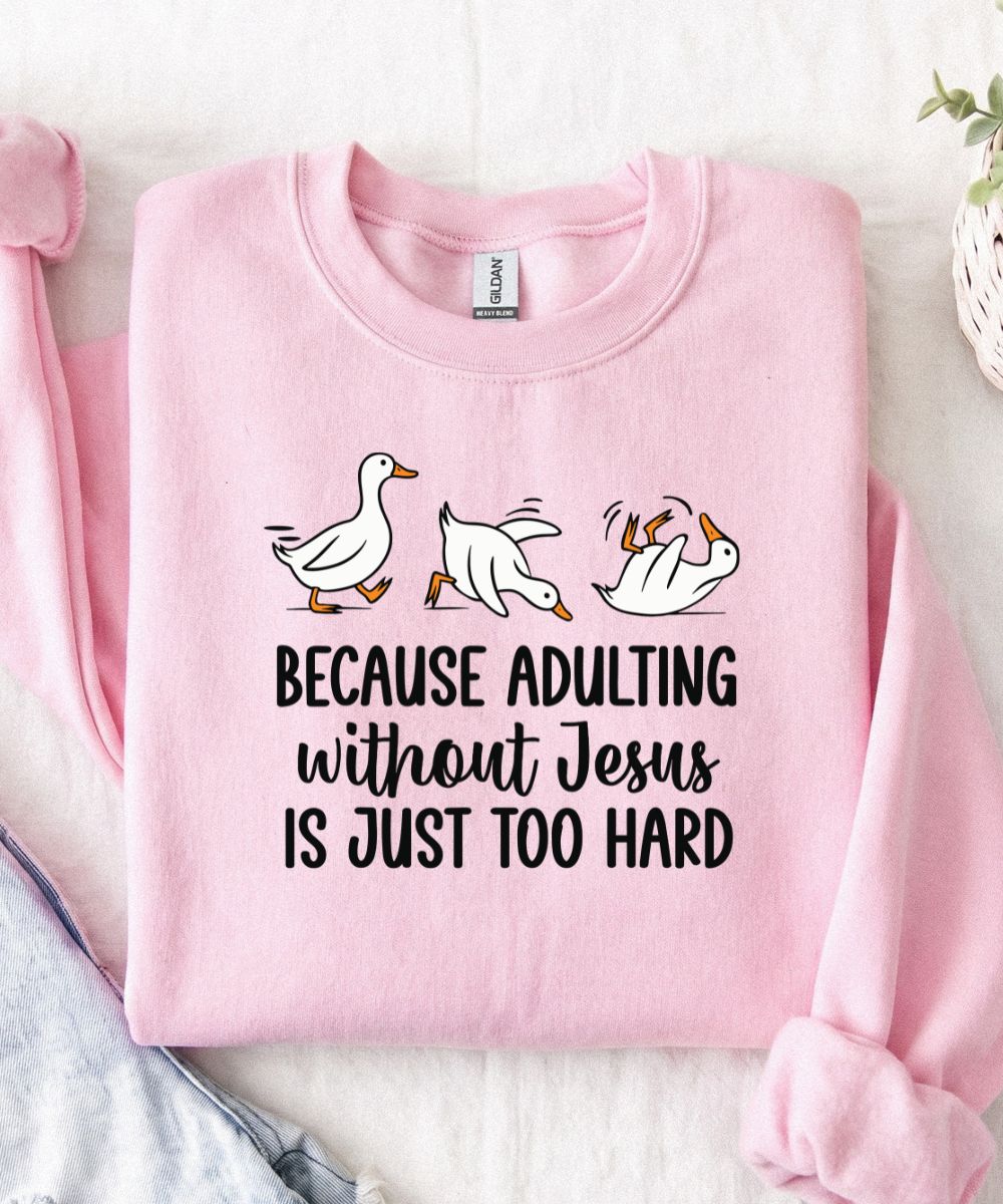 Adulting Without Jesus Sweatshirt