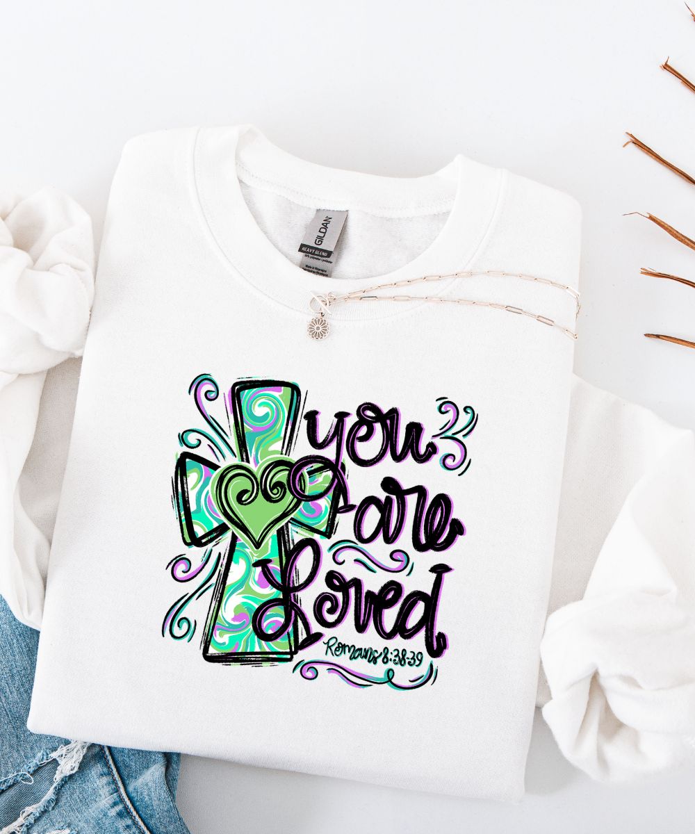 You Are Loved Sweatshirt