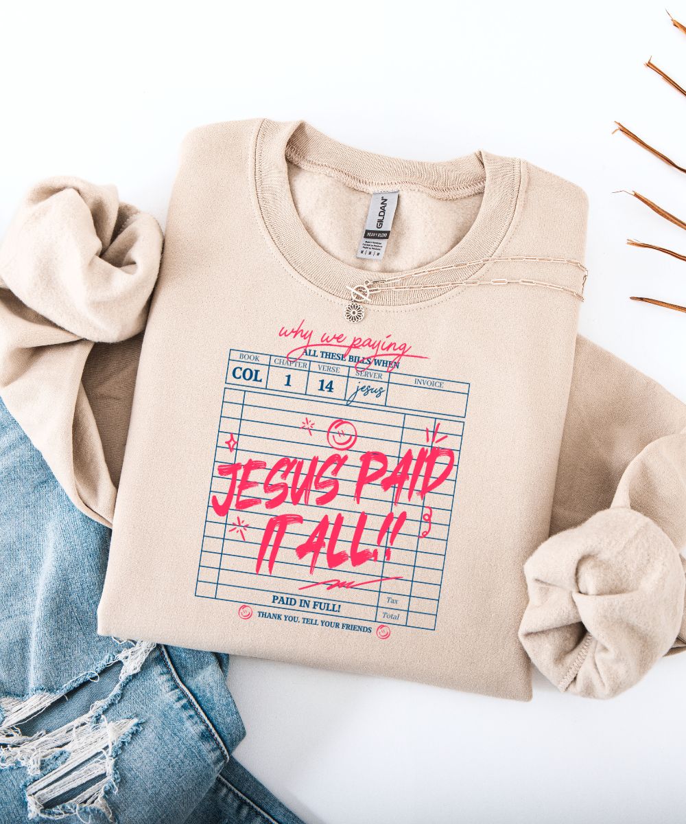 Jesus Paid It All Sweatshirt