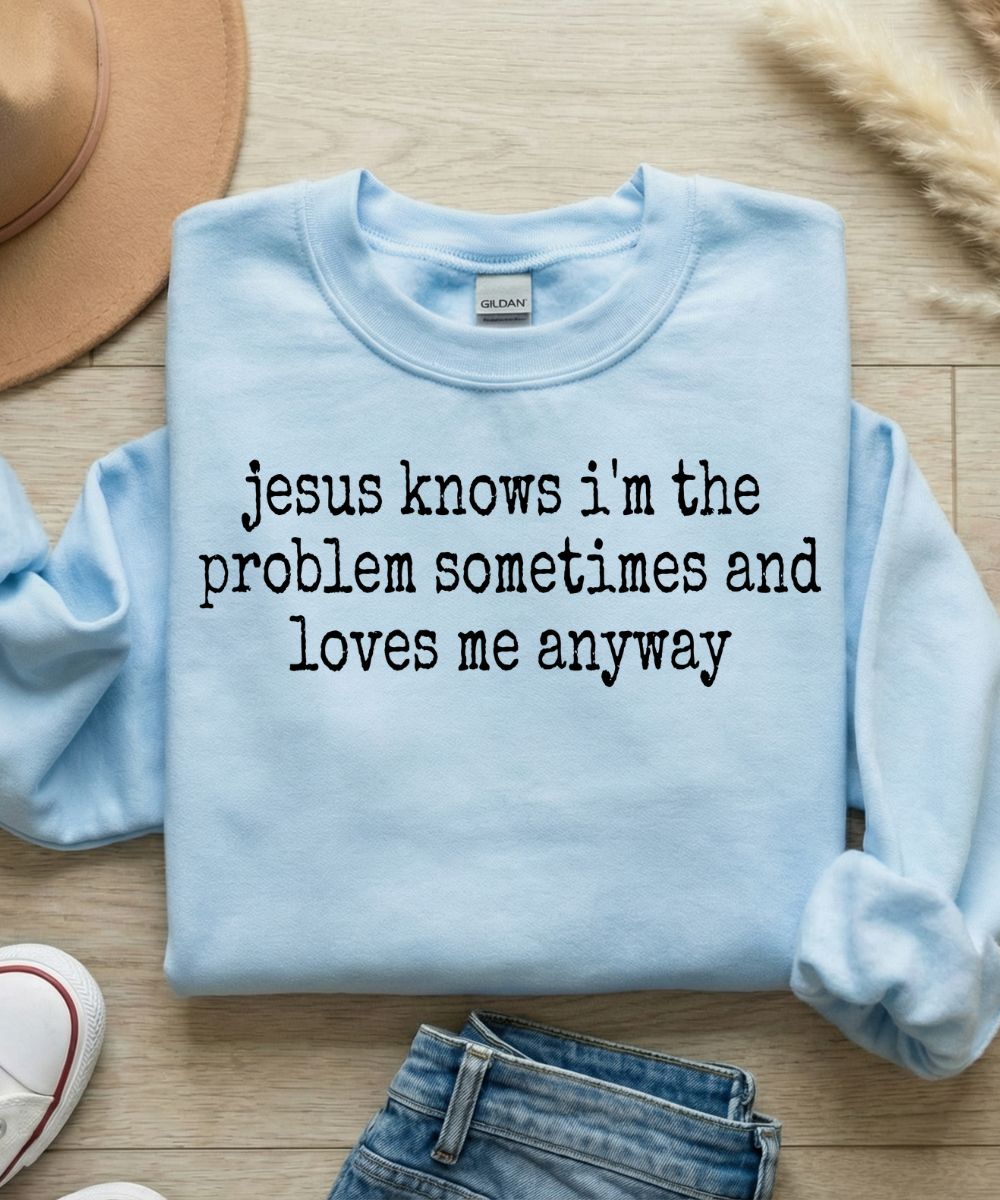 I'm The Problem Sweatshirt