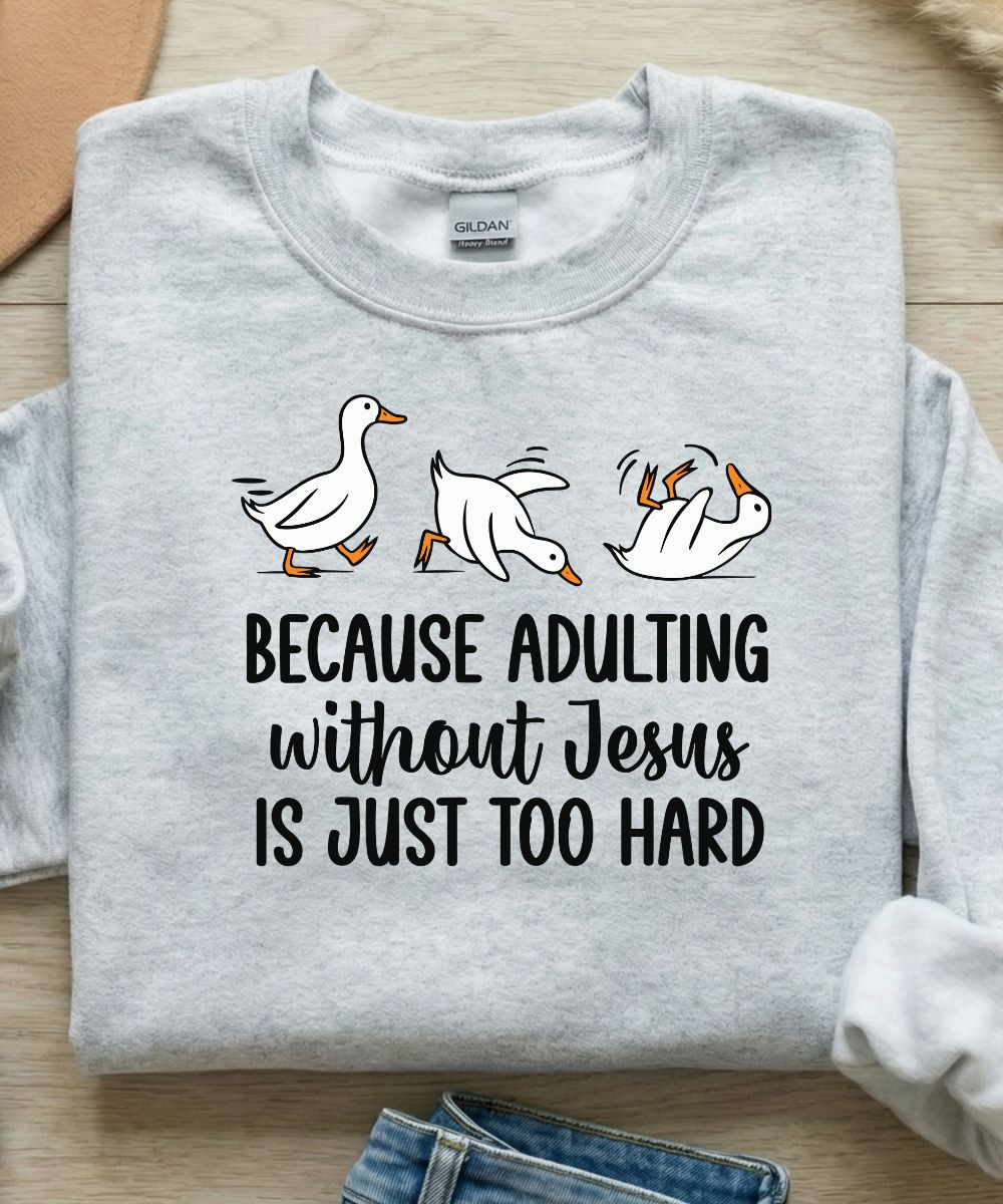 Adulting Without Jesus Sweatshirt