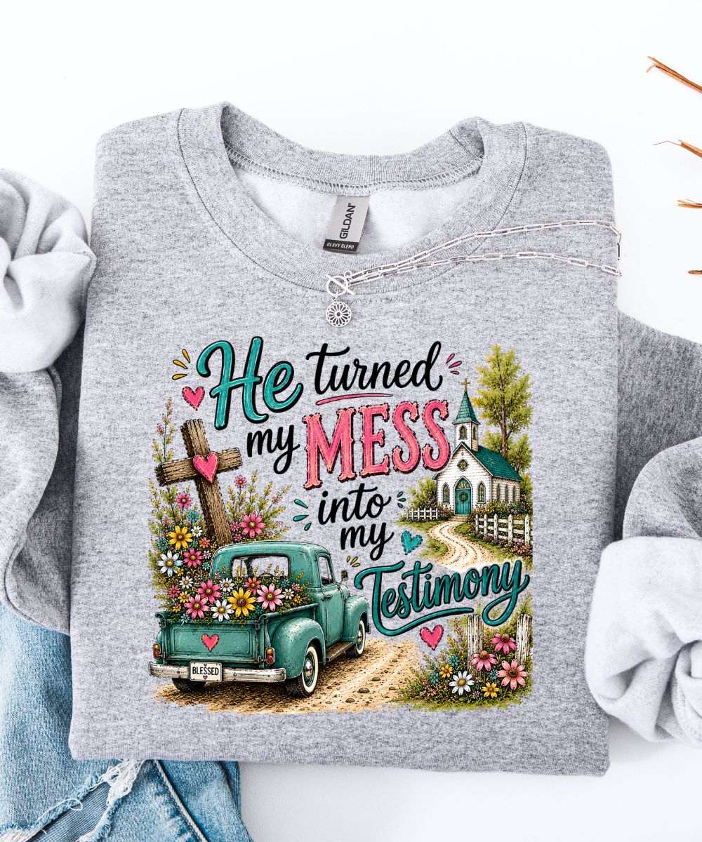 My Mess Into My Testimony Sweatshirt