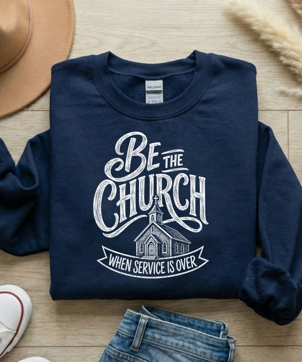 Be The Church Sweatshirt