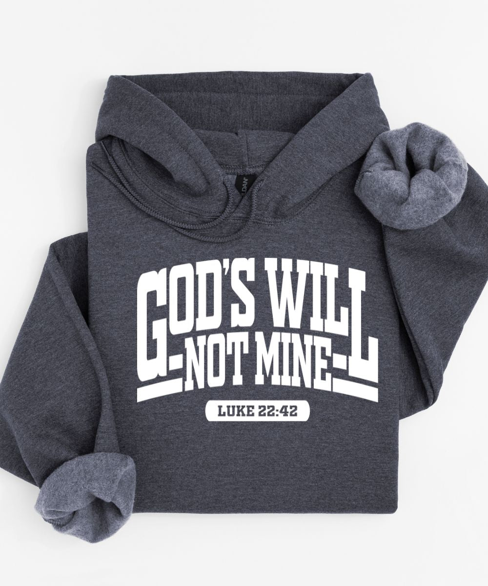 God's Will Not Mine Hoodie