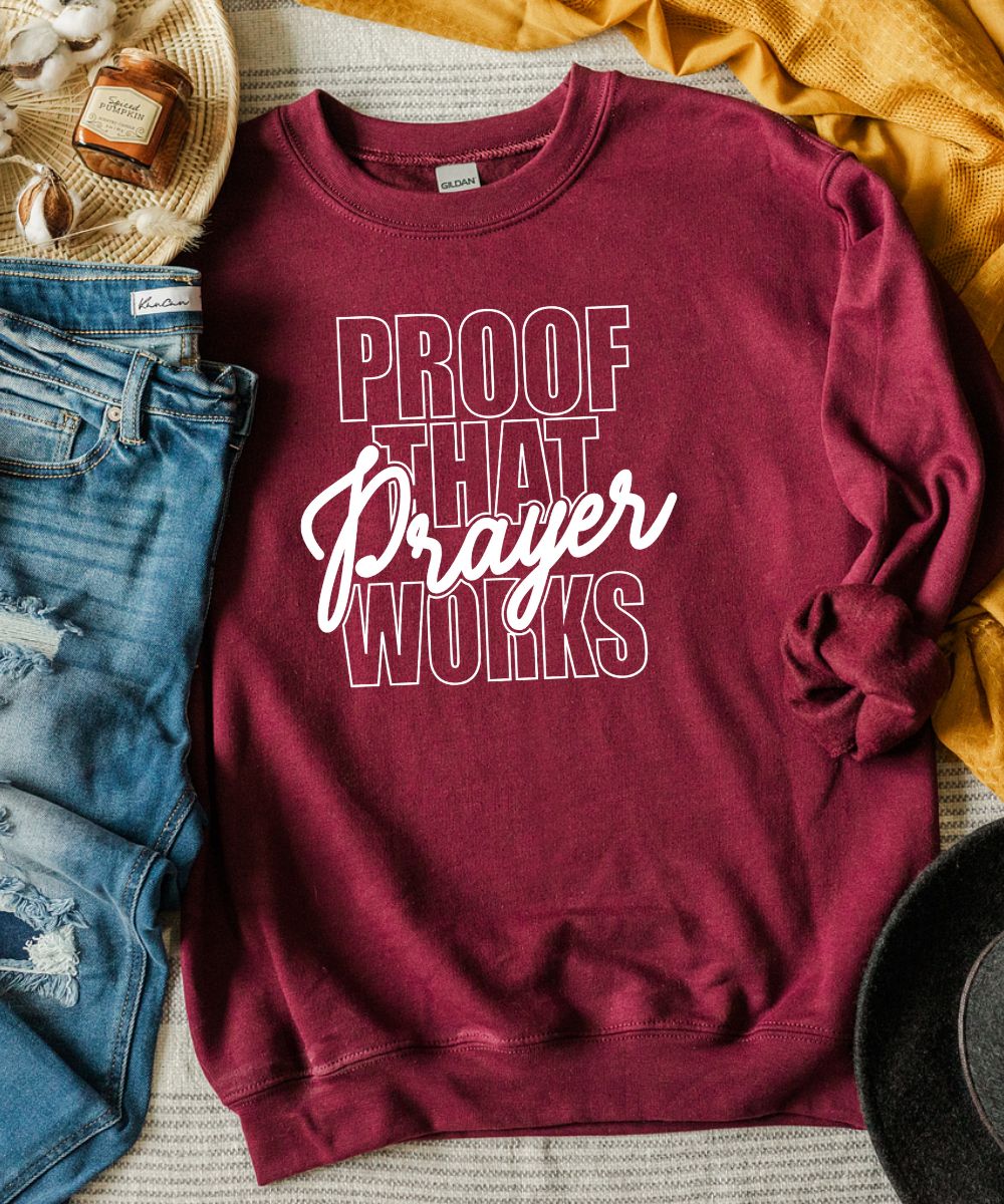 Proof That Prayer Work Sweatshirt