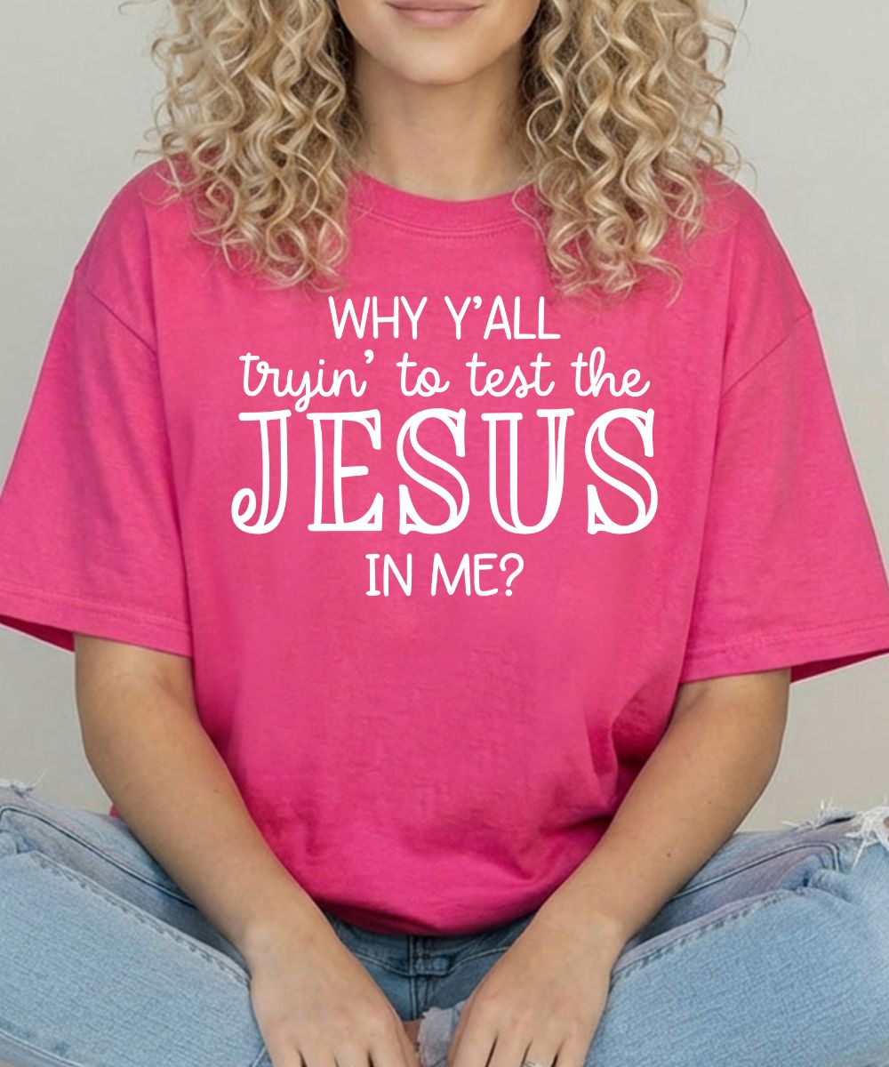 Why Y'all Trying To Test The Jesus In Me