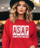 ASAP - Always Stop and Pray Sweatshirt