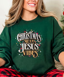 Christmas Means Jesus Vibes Sweatshirt