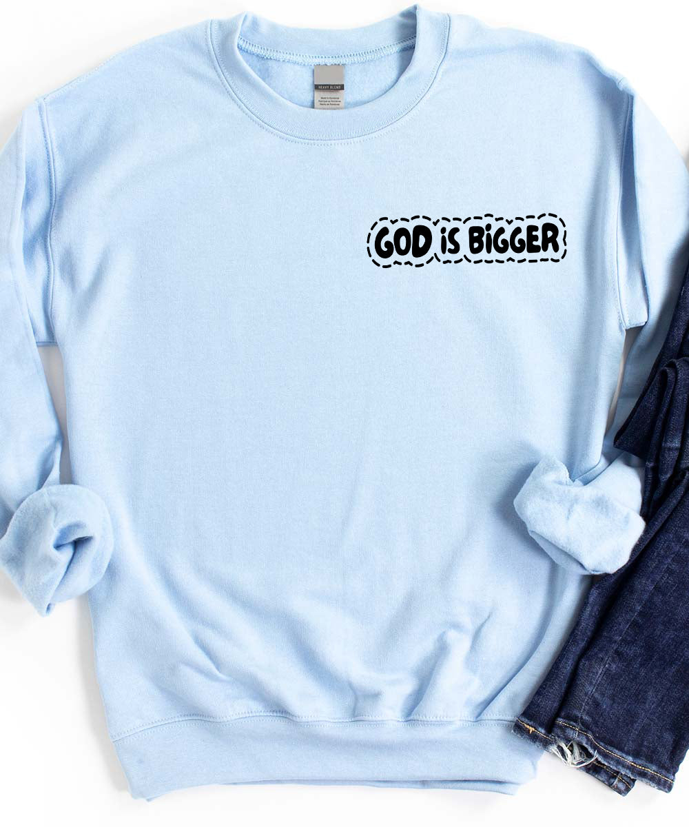 God Is So Much Bigger (Front & Back) Sweatshirt