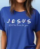 Jesus Will Be There