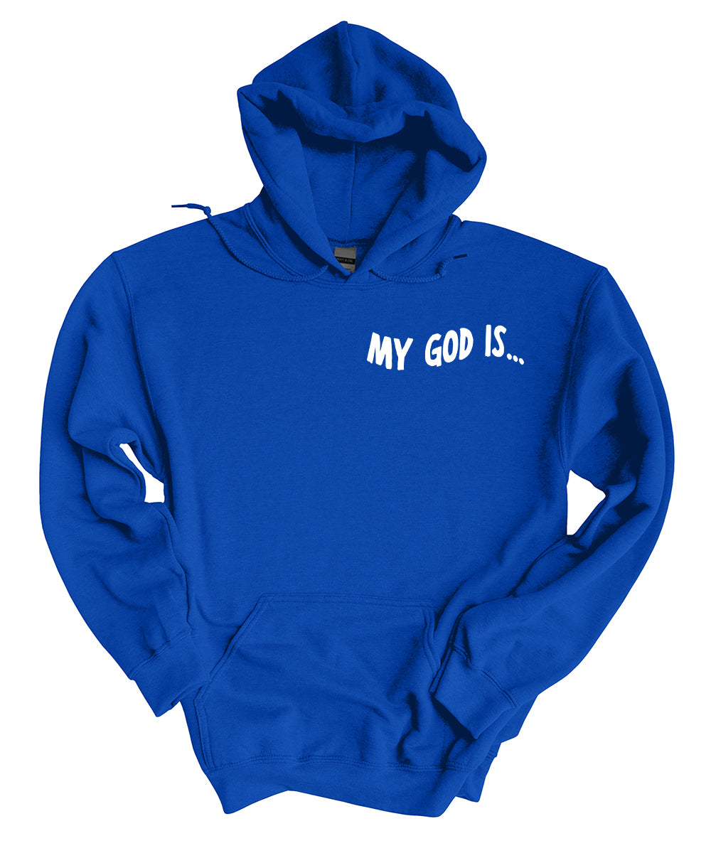 My God Is...(Front & Back) Hoodie