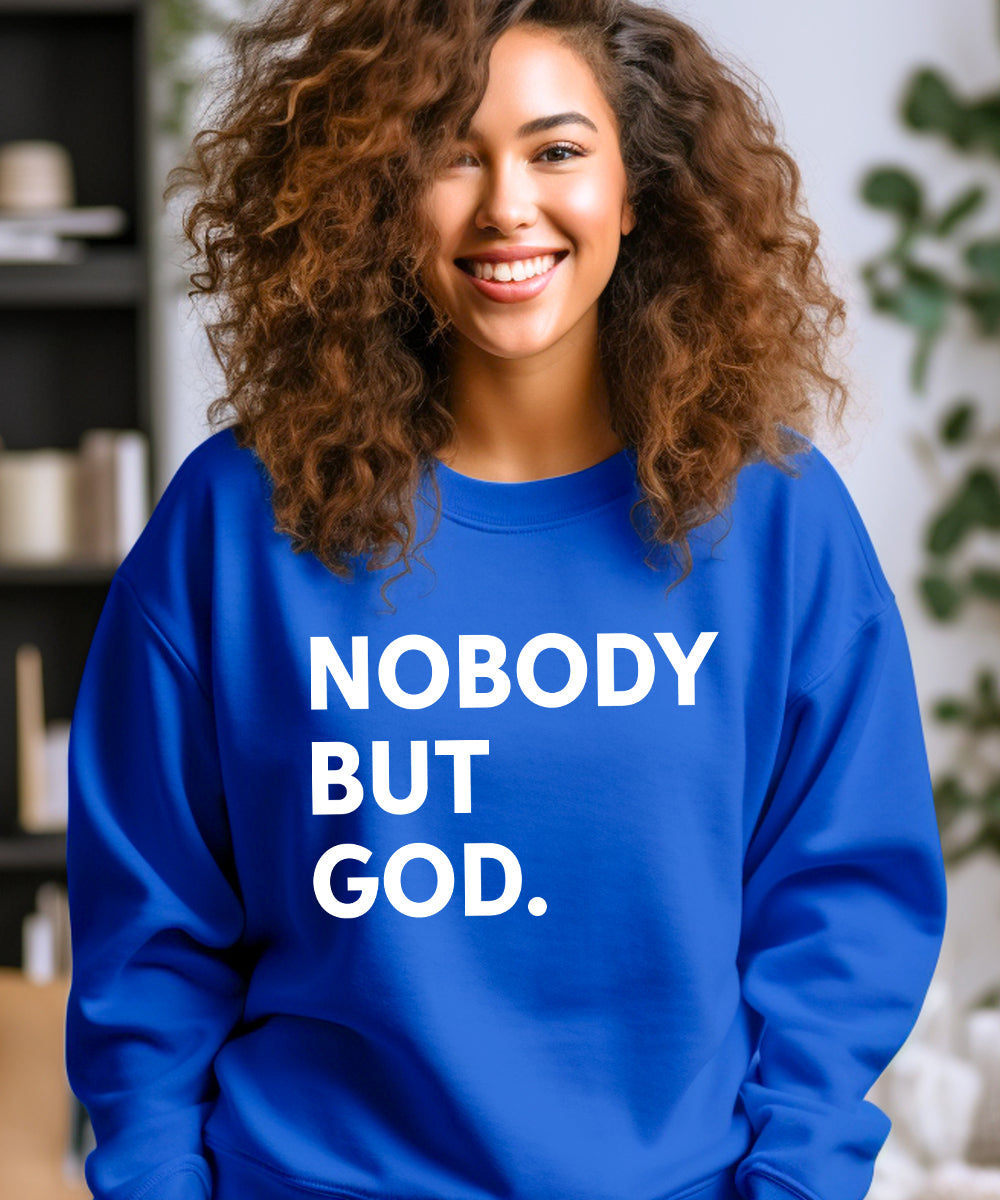 Nobody But God Sweatshirt
