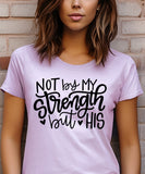 Not By My Strength But His