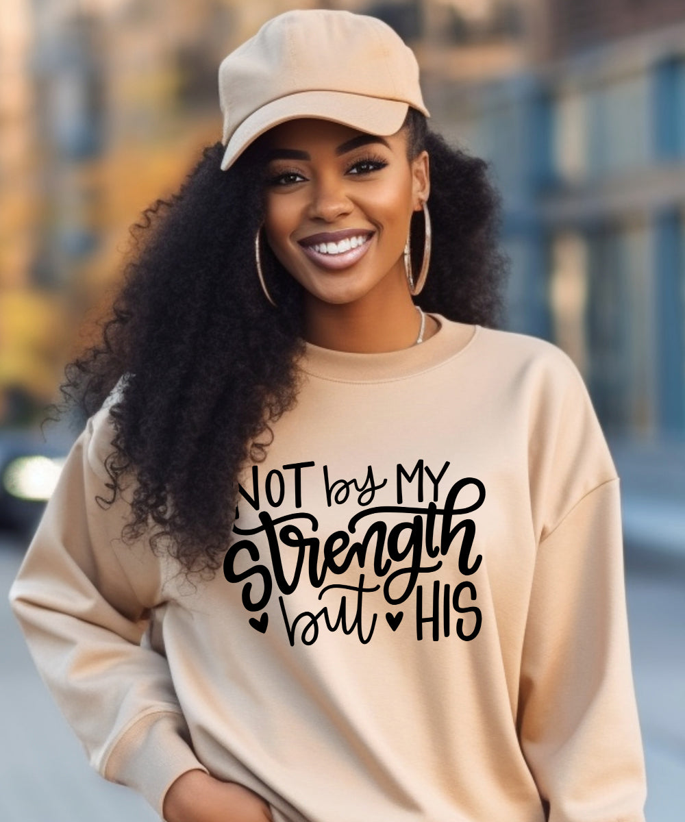 Not By My Strength But His Sweatshirt