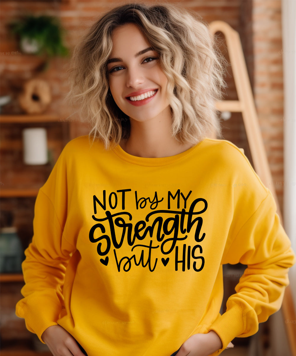 Not By My Strength But His Sweatshirt
