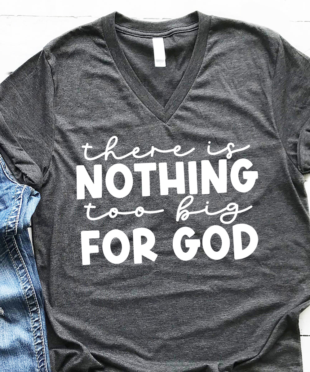 Nothing Too Big For God V-Neck