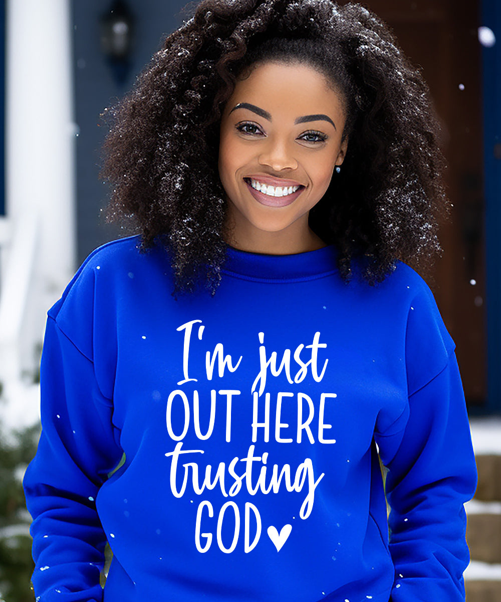 Out Here Trusting God Sweatshirt
