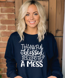 Thankful, Blessed & Kind of a Mess Sweatshirt